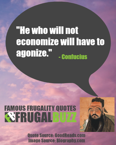 He who will not economize will have to agonize. - Confucius