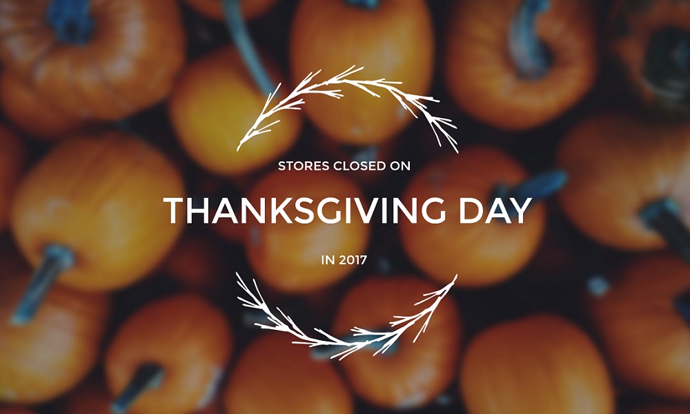List of Stores Closed on Thanksgiving Day in 2017
